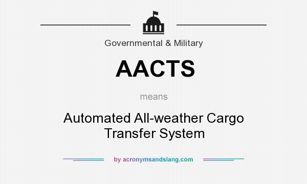What does AACTS mean? It stands for Automated All-weather Cargo Transfer System