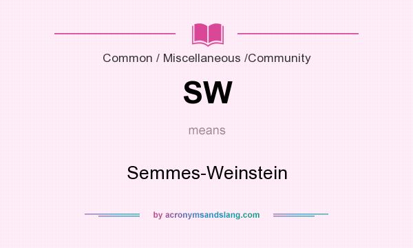 What does SW mean? It stands for Semmes-Weinstein