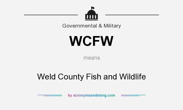 What does WCFW mean? It stands for Weld County Fish and Wildlife