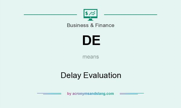 What does DE mean? It stands for Delay Evaluation