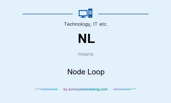 What does NL mean? It stands for Node Loop