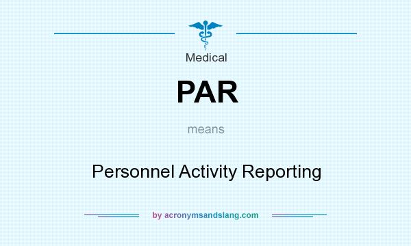 What does PAR mean? It stands for Personnel Activity Reporting