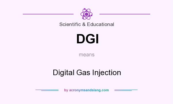 What does DGI mean? It stands for Digital Gas Injection