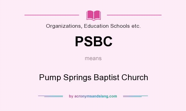 What does PSBC mean? It stands for Pump Springs Baptist Church