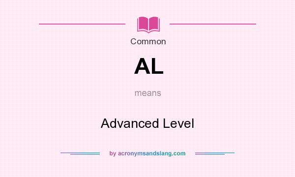 What does AL mean? It stands for Advanced Level