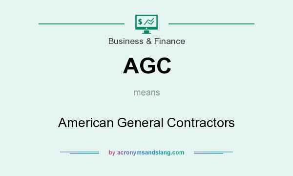 What does AGC mean? It stands for American General Contractors