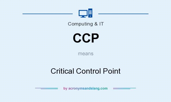 What does CCP mean? It stands for Critical Control Point