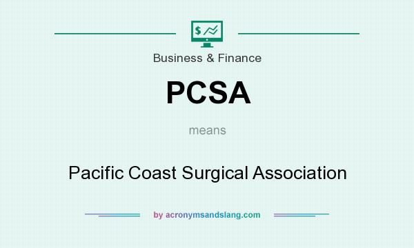 What does PCSA mean? It stands for Pacific Coast Surgical Association