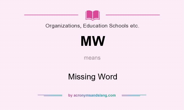 What does MW mean? It stands for Missing Word