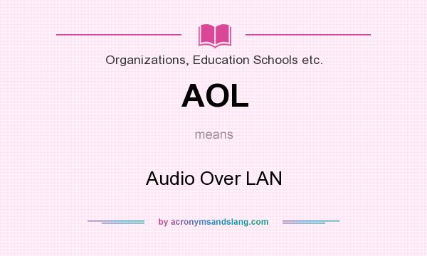 What does AOL mean? It stands for Audio Over LAN