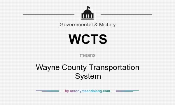 What does WCTS mean? It stands for Wayne County Transportation System