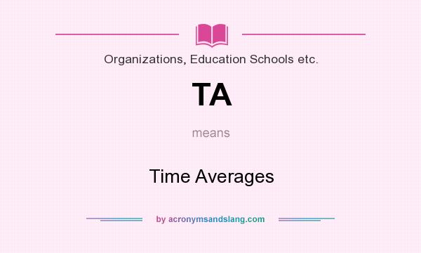 What does TA mean? It stands for Time Averages