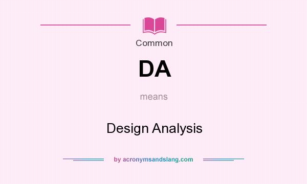 What does DA mean? It stands for Design Analysis