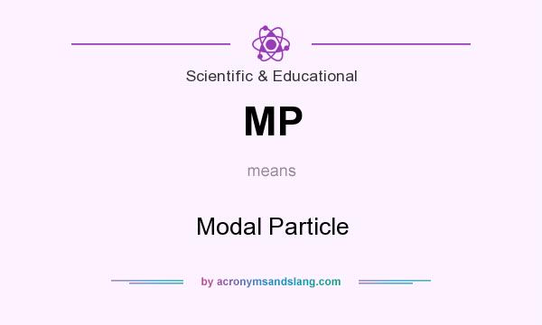 What does MP mean? It stands for Modal Particle