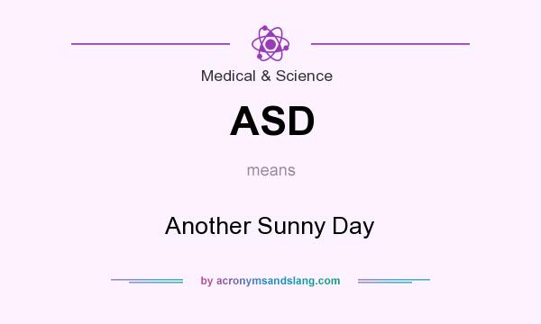 What does ASD mean? It stands for Another Sunny Day