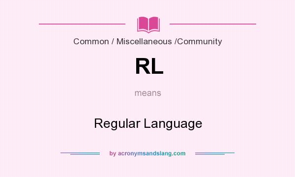What does RL mean? It stands for Regular Language