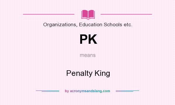 What does PK mean? It stands for Penalty King