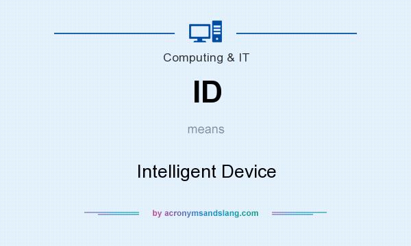 What does ID mean? It stands for Intelligent Device