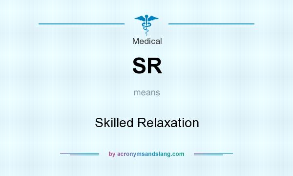 What does SR mean? It stands for Skilled Relaxation