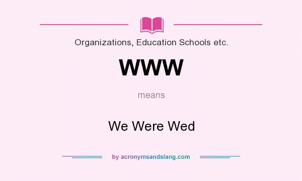 What does WWW mean? It stands for We Were Wed