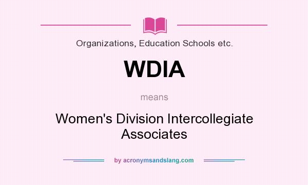 What does WDIA mean? It stands for Women`s Division Intercollegiate Associates