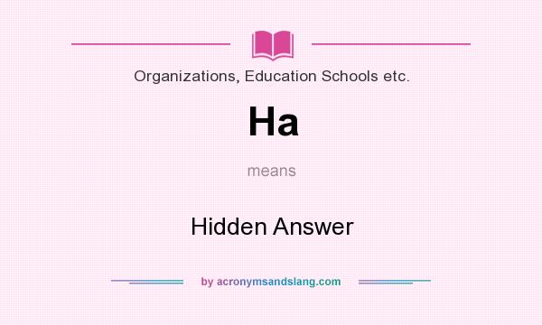 What does Ha mean? It stands for Hidden Answer