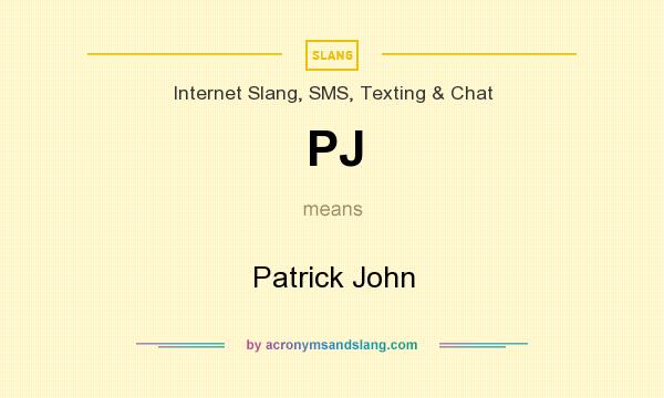 What does PJ mean? It stands for Patrick John