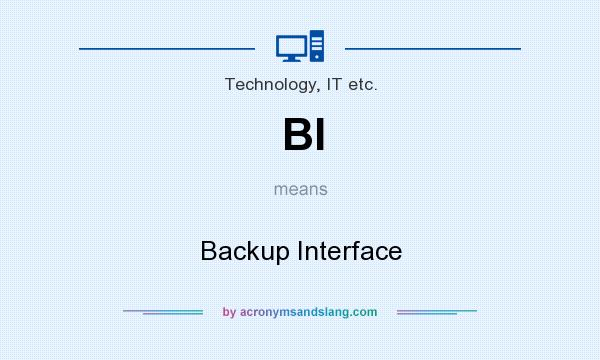 What does BI mean? It stands for Backup Interface