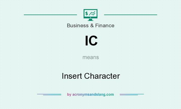 What does IC mean? It stands for Insert Character