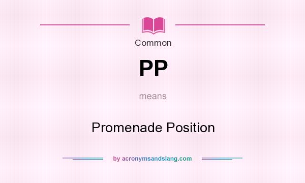 What does PP mean? It stands for Promenade Position