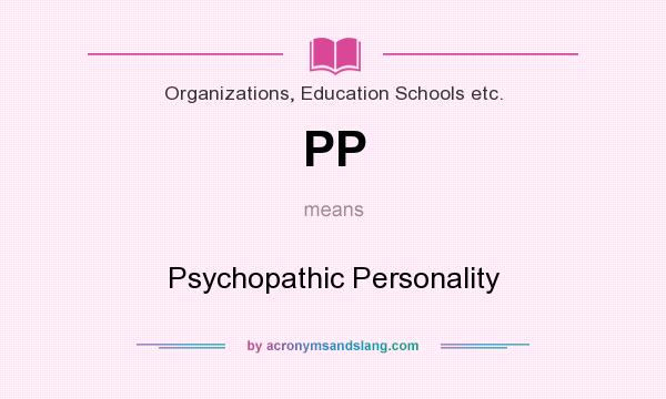 What does PP mean? It stands for Psychopathic Personality