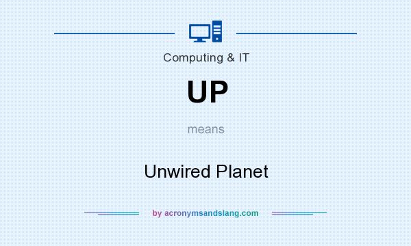 What does UP mean? It stands for Unwired Planet