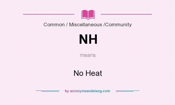 What does NH mean? It stands for No Heat