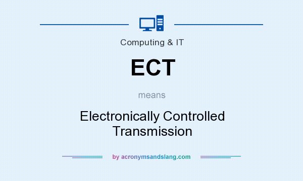What does ECT mean? It stands for Electronically Controlled Transmission