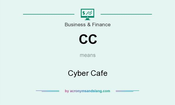 What does CC mean? It stands for Cyber Cafe