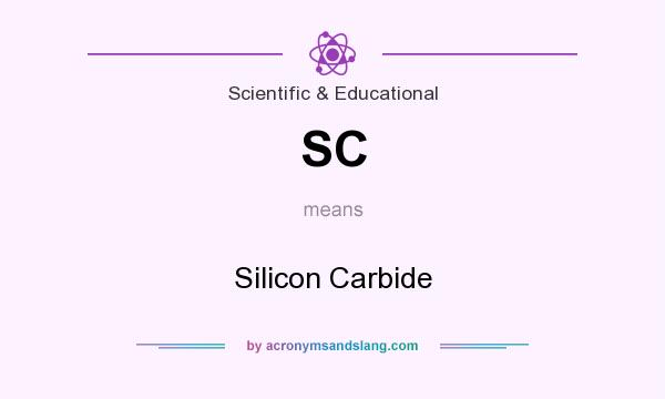 What does SC mean? It stands for Silicon Carbide