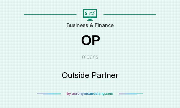 What does OP mean? It stands for Outside Partner