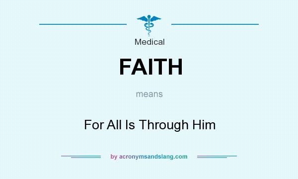 What does FAITH mean? It stands for For All Is Through Him