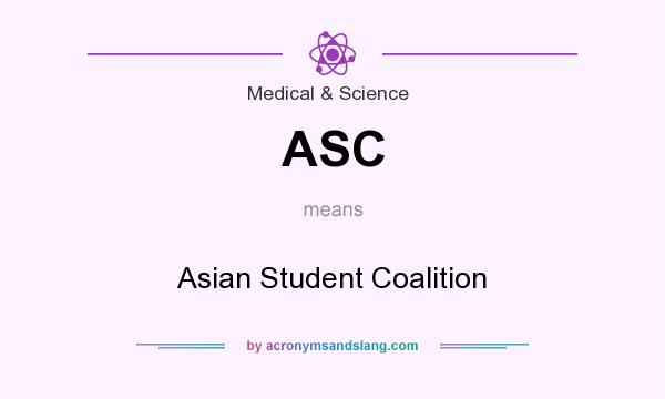 What does ASC mean? It stands for Asian Student Coalition