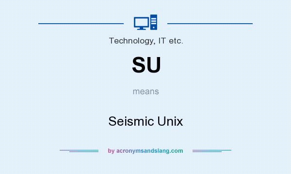 What does SU mean? It stands for Seismic Unix