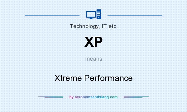What does XP mean? It stands for Xtreme Performance