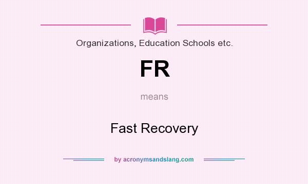 What does FR mean? It stands for Fast Recovery