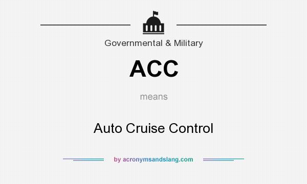 What does ACC mean? It stands for Auto Cruise Control