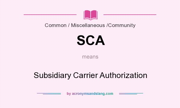 What does SCA mean? It stands for Subsidiary Carrier Authorization