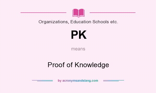 What does PK mean? It stands for Proof of Knowledge