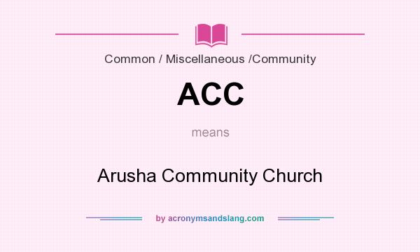 What does ACC mean? It stands for Arusha Community Church