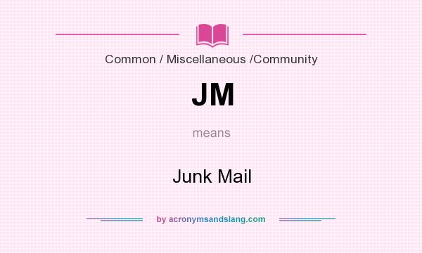 What does JM mean? It stands for Junk Mail