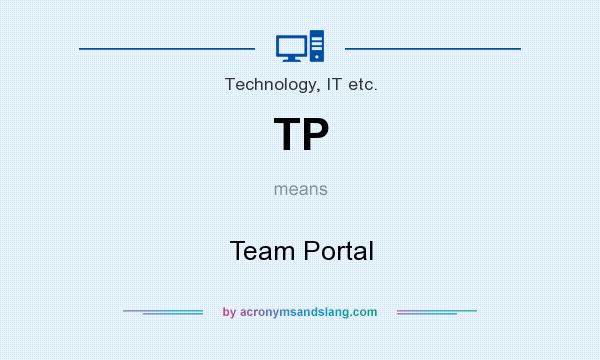 What does TP mean? It stands for Team Portal