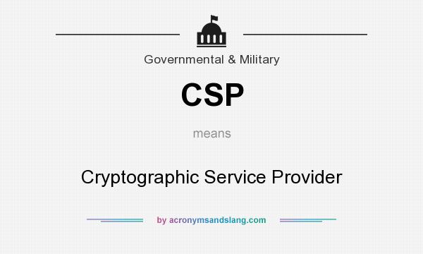 What does CSP mean? It stands for Cryptographic Service Provider