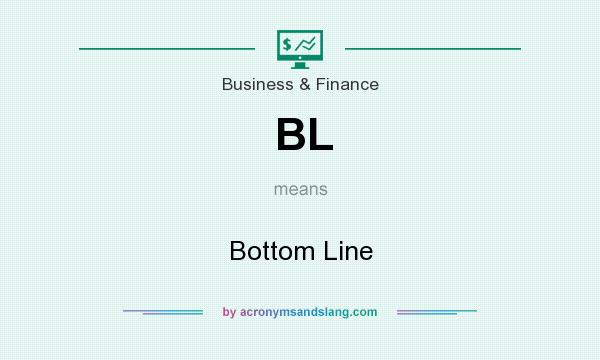 What does BL mean? It stands for Bottom Line